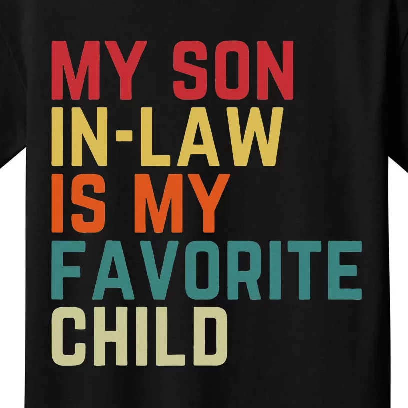 My SonInLaw Is My Favorite Child Family Humor Dad Mom Kids T-Shirt