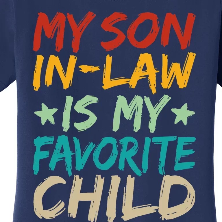 My Son In Law Is My Favorite Child Funny Family Matching Women's T-Shirt