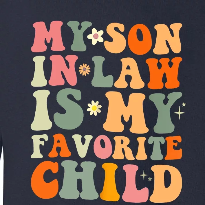 My Son In Law Is My Favorite Child Funny Family Humor Retro Toddler Sweatshirt