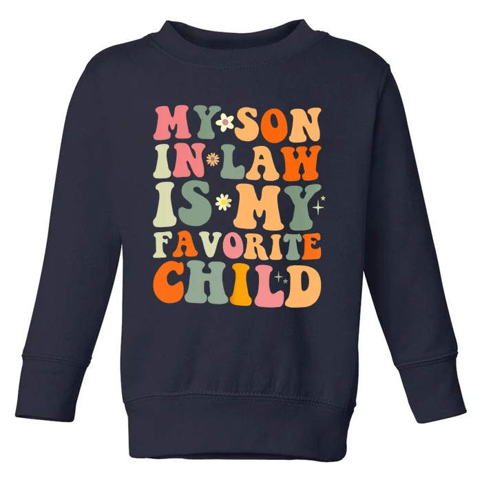 My Son In Law Is My Favorite Child Funny Family Humor Retro Toddler Sweatshirt