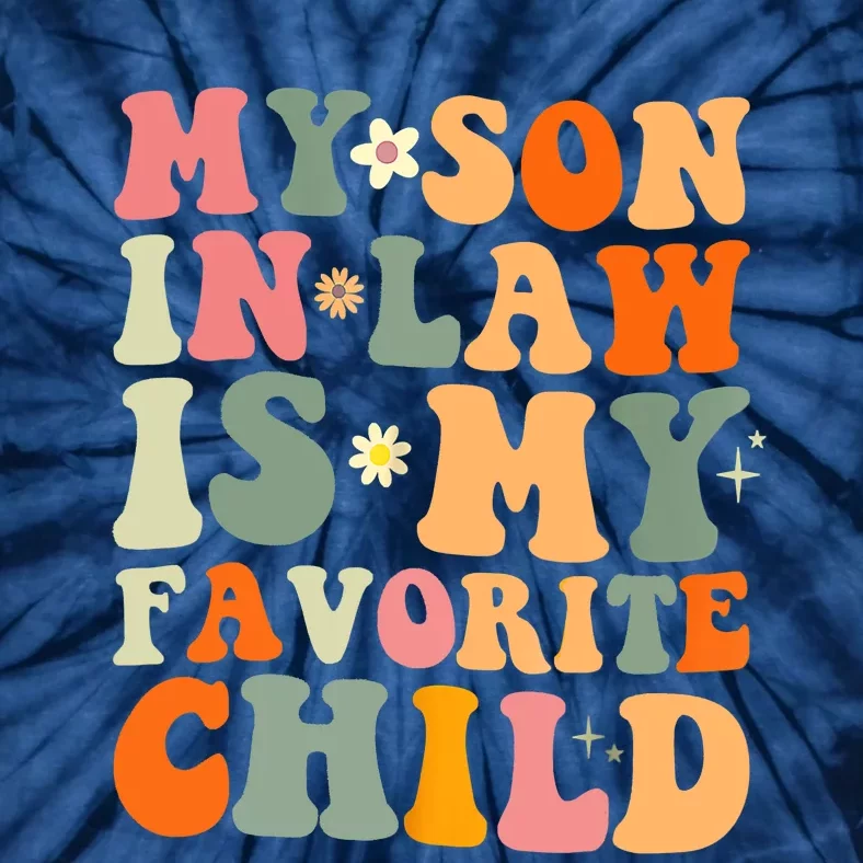 My Son In Law Is My Favorite Child Funny Family Humor Retro Tie-Dye T-Shirt