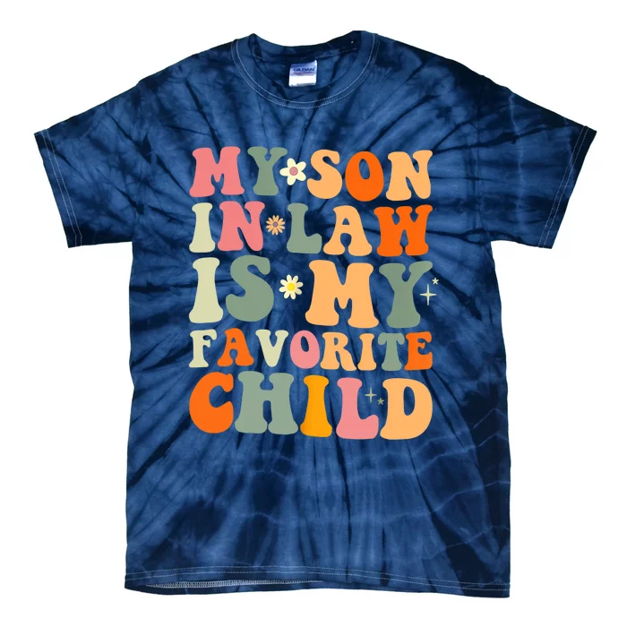 My Son In Law Is My Favorite Child Funny Family Humor Retro Tie-Dye T-Shirt