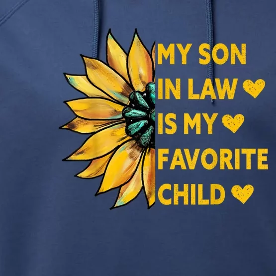 My Son In Law Is My Favorite Child Family Sunflower Design Performance Fleece Hoodie