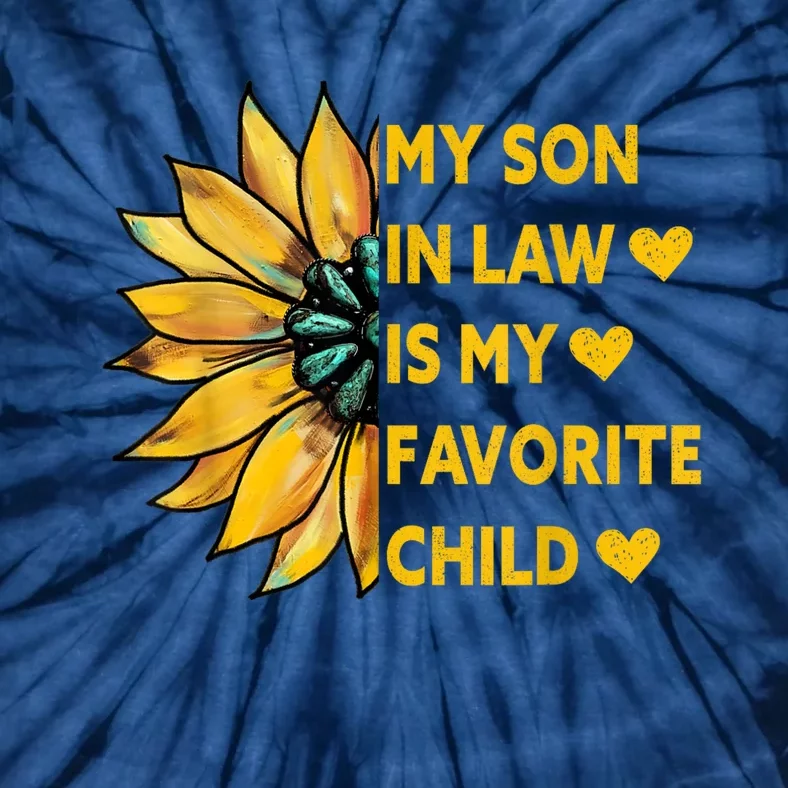 My Son In Law Is My Favorite Child Family Sunflower Design Tie-Dye T-Shirt