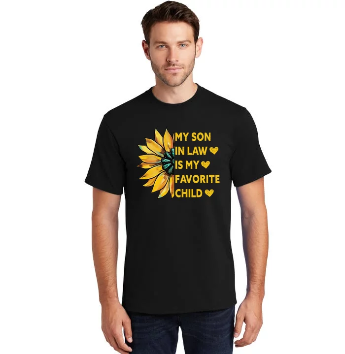 My Son In Law Is My Favorite Child Family Sunflower Design Tall T-Shirt