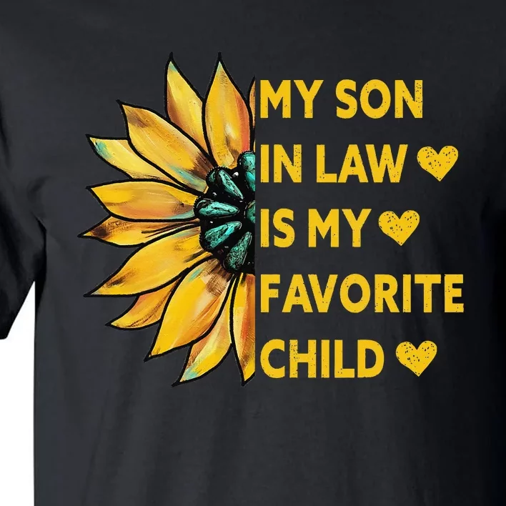 My Son In Law Is My Favorite Child Family Sunflower Design Tall T-Shirt