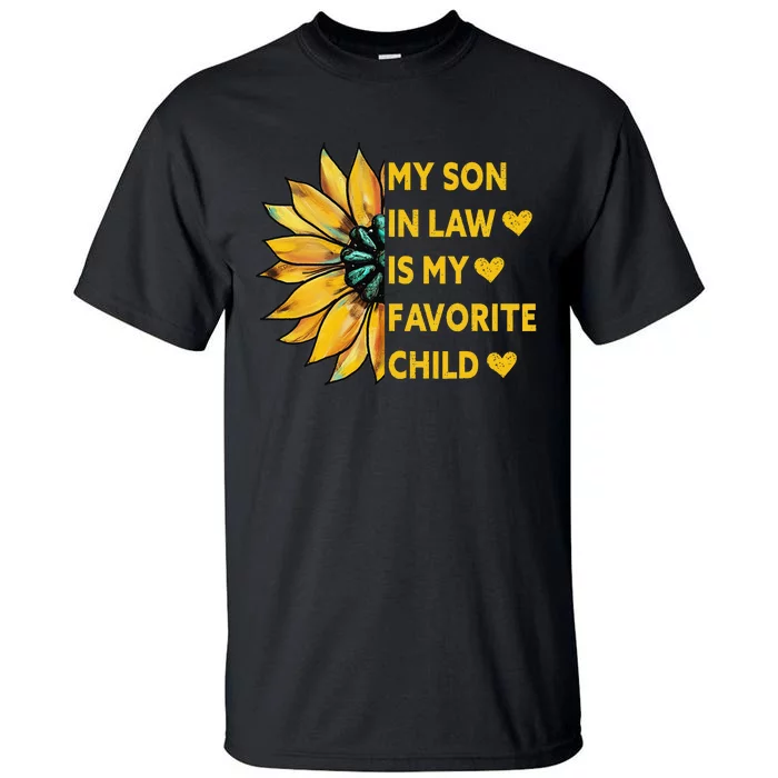 My Son In Law Is My Favorite Child Family Sunflower Design Tall T-Shirt