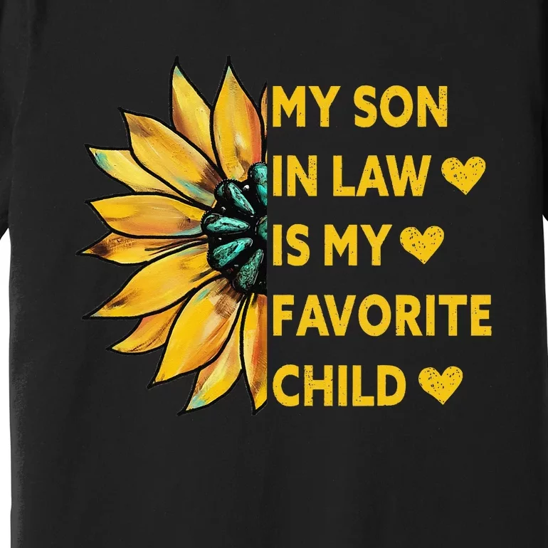 My Son In Law Is My Favorite Child Family Sunflower Design Premium T-Shirt