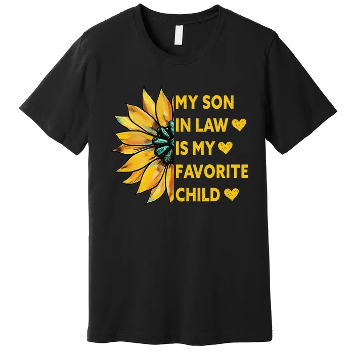 My Son In Law Is My Favorite Child Family Sunflower Design Premium T-Shirt