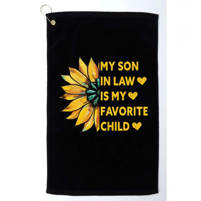 My Son In Law Is My Favorite Child Family Sunflower Design Platinum Collection Golf Towel