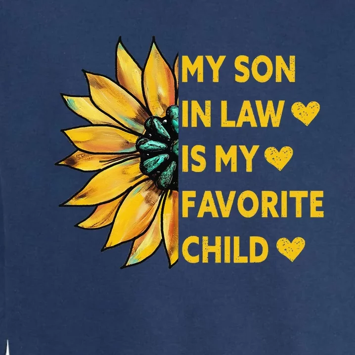 My Son In Law Is My Favorite Child Family Sunflower Design Garment-Dyed Sweatshirt