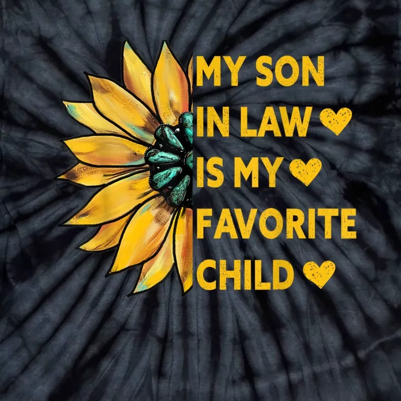 My Son In Law Is My Favorite Child Family Sunflower Design Tie-Dye T-Shirt