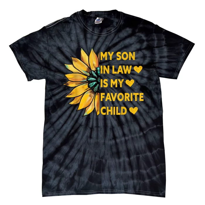 My Son In Law Is My Favorite Child Family Sunflower Design Tie-Dye T-Shirt