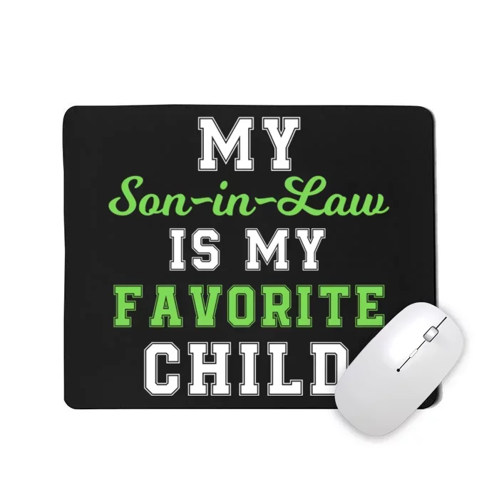 My SonInLaw Is My Favorite Child, Funny Family Humor Mousepad