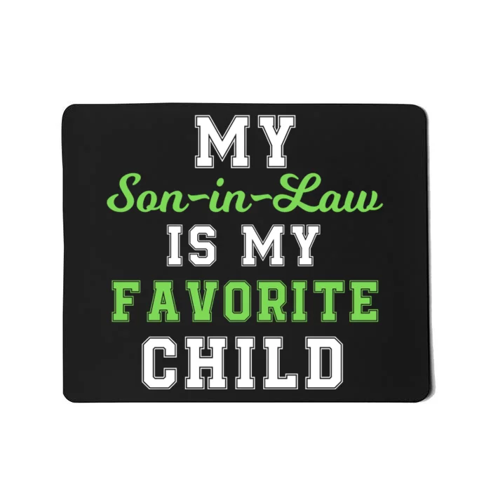 My SonInLaw Is My Favorite Child, Funny Family Humor Mousepad