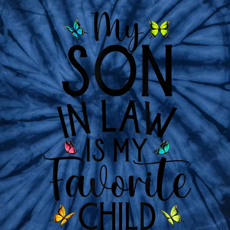 My Son In Law Is My Favorite Child Family Butterfly Design Tie-Dye T-Shirt