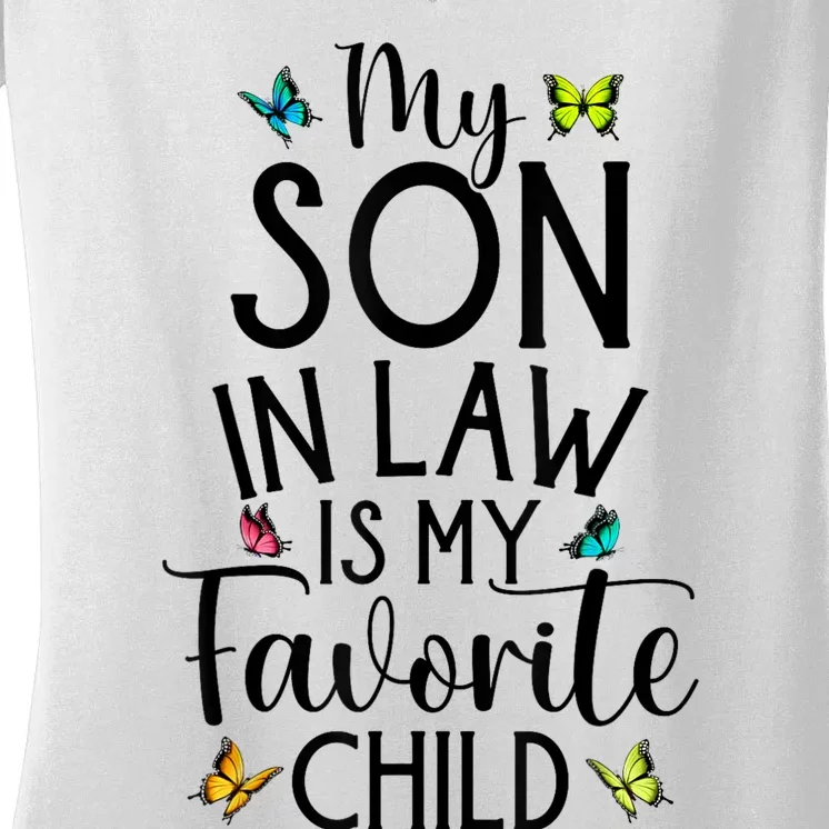 My Son In Law Is My Favorite Child Family Butterfly Design Women's V-Neck T-Shirt