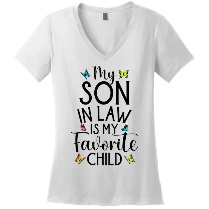 My Son In Law Is My Favorite Child Family Butterfly Design Women's V-Neck T-Shirt