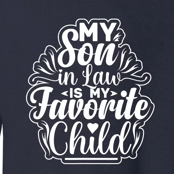 My Son In Law Is My Favorite Child Funny Family Humor Retro Toddler Sweatshirt