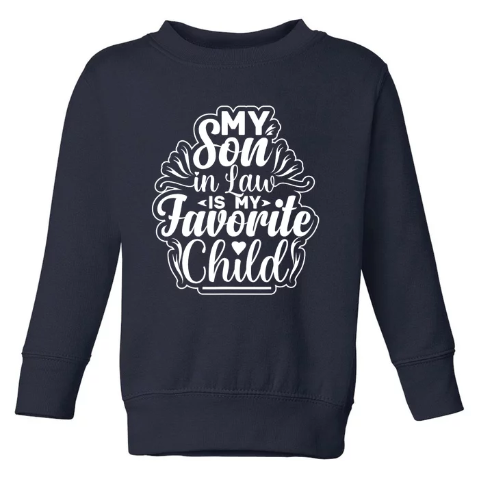 My Son In Law Is My Favorite Child Funny Family Humor Retro Toddler Sweatshirt