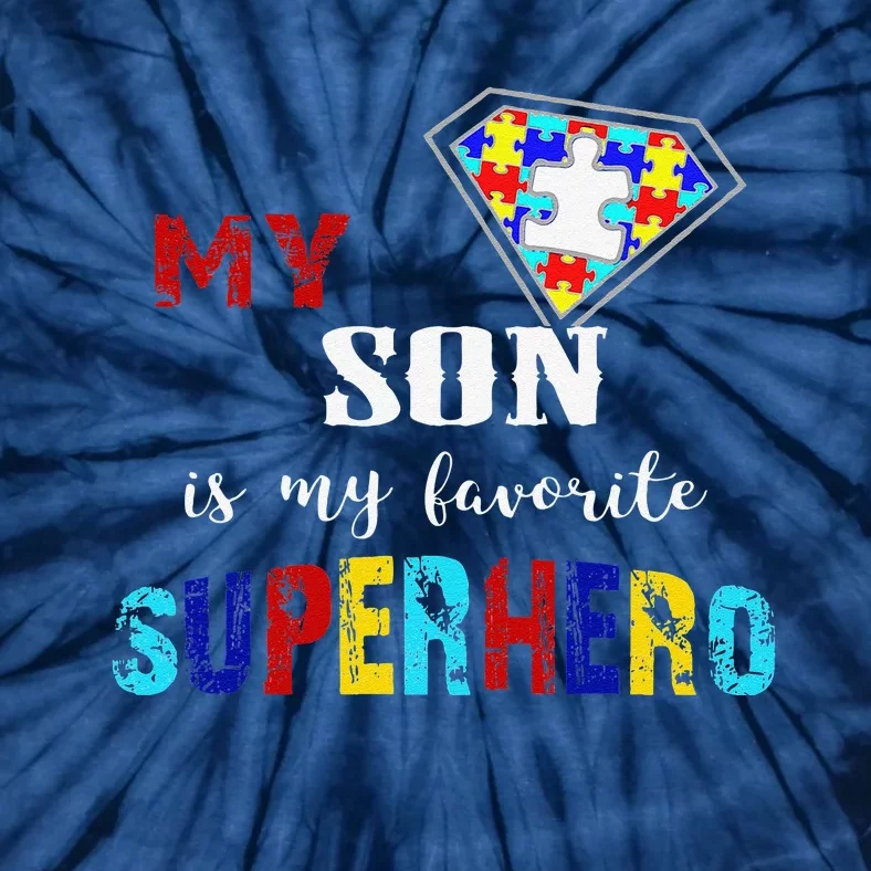 My Son Is My Favorite Superhero Autism Awareness Gift Tie-Dye T-Shirt