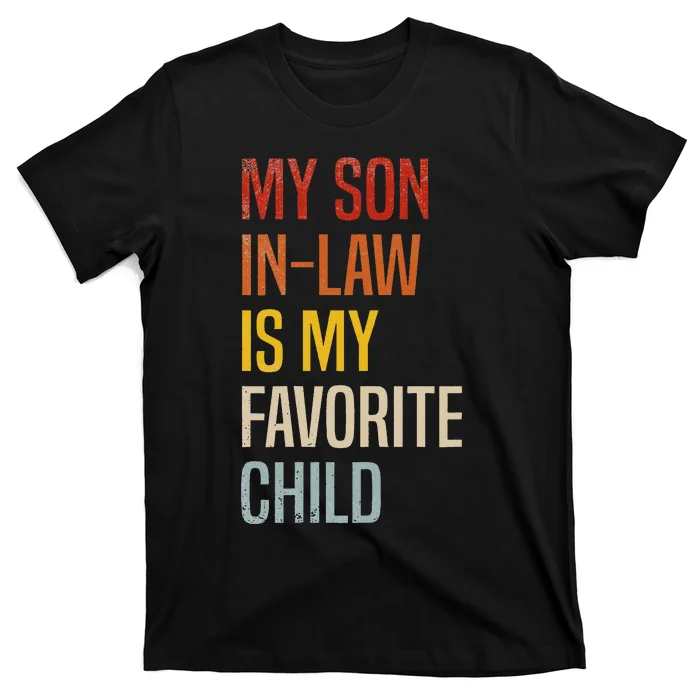 My Son In Law Is My Favorite Child Son In Law T-Shirt