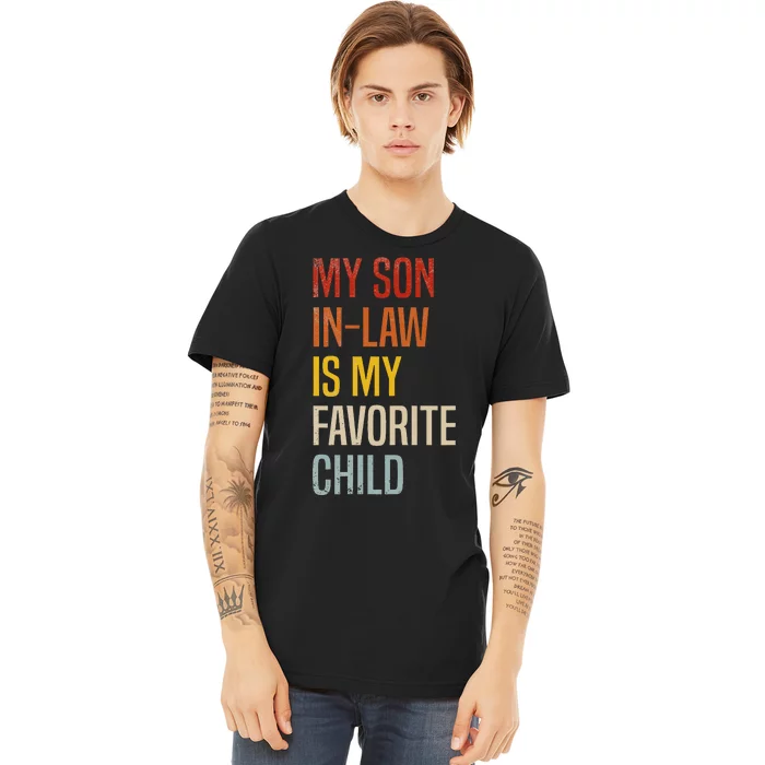 My Son In Law Is My Favorite Child Son In Law Premium T-Shirt