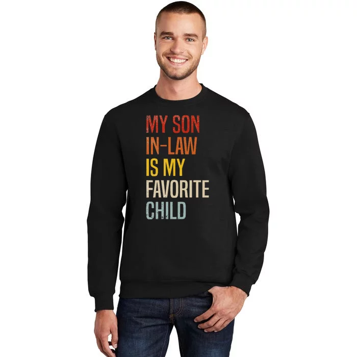 My Son In Law Is My Favorite Child Son In Law Tall Sweatshirt