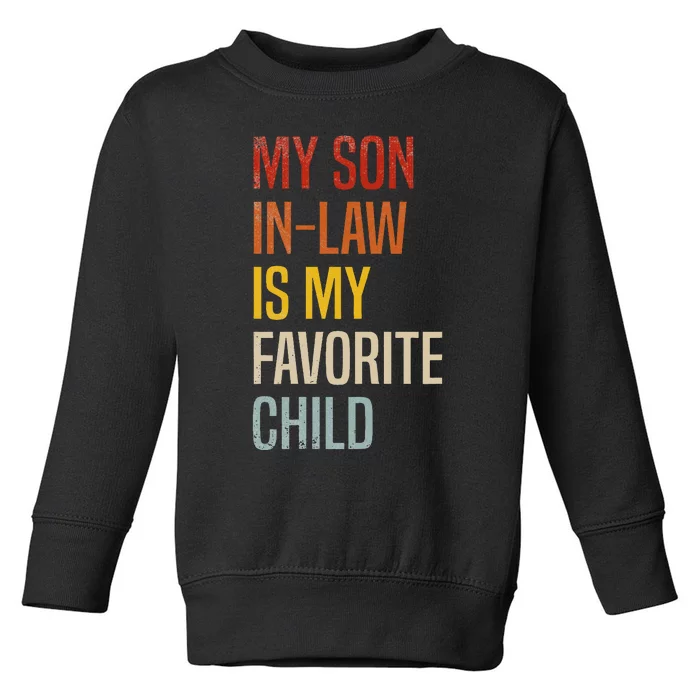 My Son In Law Is My Favorite Child Son In Law Toddler Sweatshirt