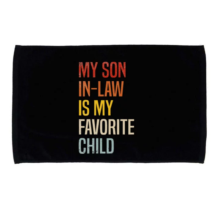 My Son In Law Is My Favorite Child Son In Law Microfiber Hand Towel