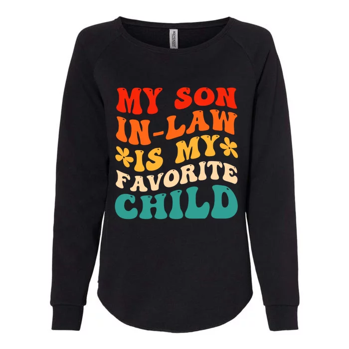 My Son In Law Is My Favorite Child Hilarious Family Womens California Wash Sweatshirt