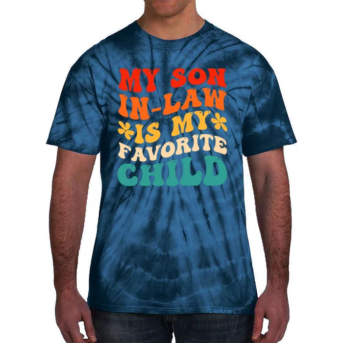 My Son In Law Is My Favorite Child Hilarious Family Tie-Dye T-Shirt