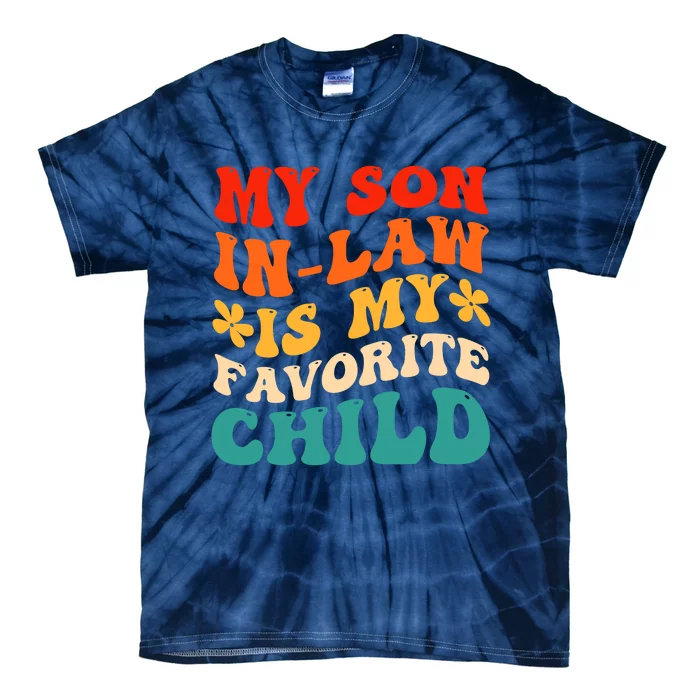 My Son In Law Is My Favorite Child Hilarious Family Tie-Dye T-Shirt