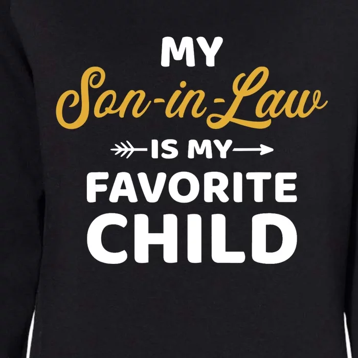 My son-in-law is my favorite child for mother-in-law Womens California Wash Sweatshirt