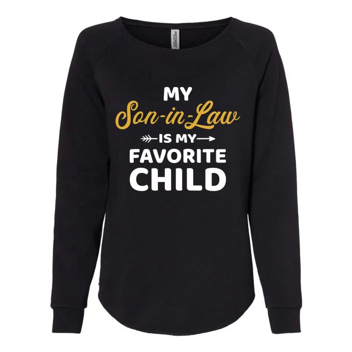 My son-in-law is my favorite child for mother-in-law Womens California Wash Sweatshirt