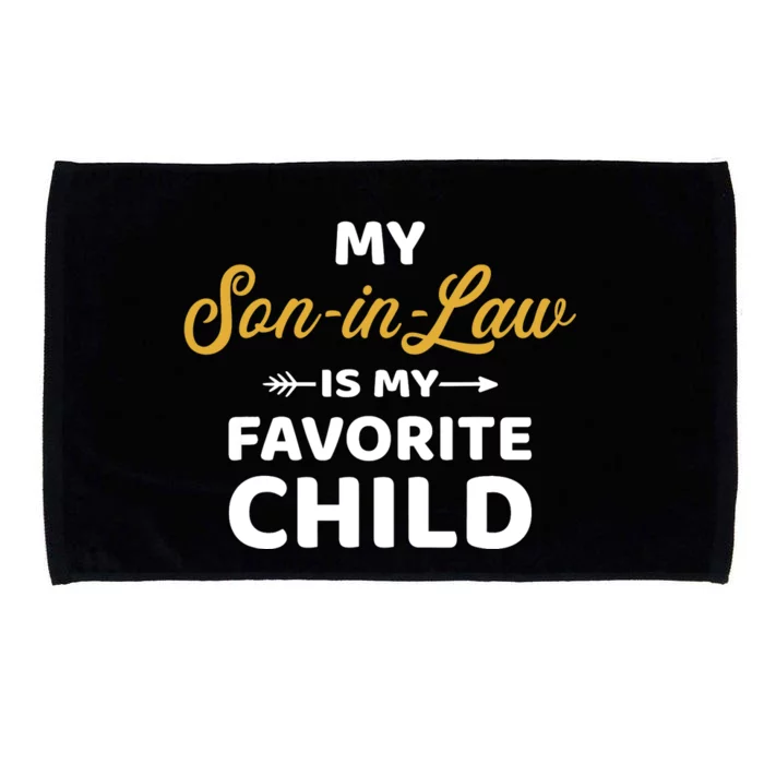 My son-in-law is my favorite child for mother-in-law Microfiber Hand Towel