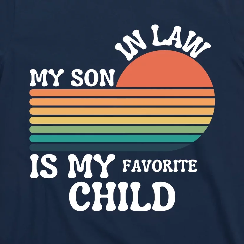 My Son In Law Is My Favorite Child Funny Family Humor Retro T-Shirt