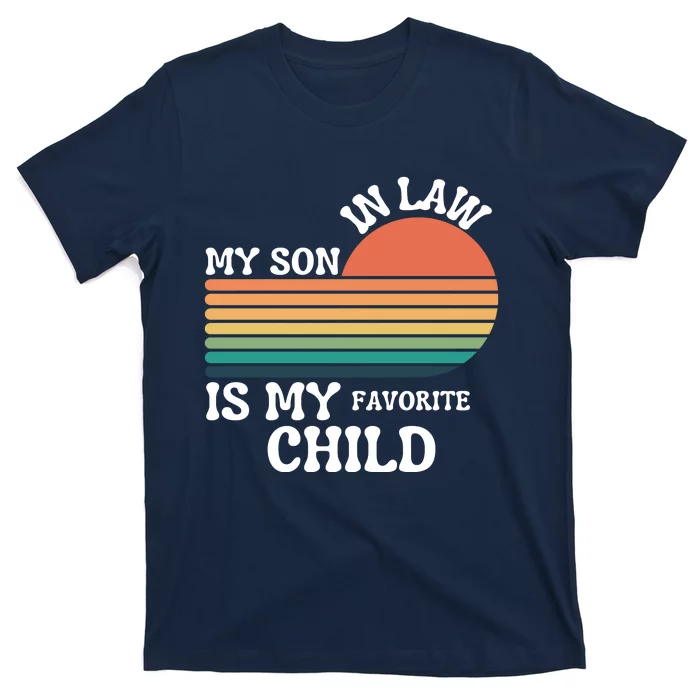 My Son In Law Is My Favorite Child Funny Family Humor Retro T-Shirt