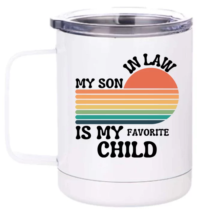 My Son In Law Is My Favorite Child Funny Family Humor Retro Front & Back 12oz Stainless Steel Tumbler Cup