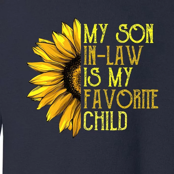 My Son In Law Is My Favorite Child Funny Sunflower Toddler Sweatshirt