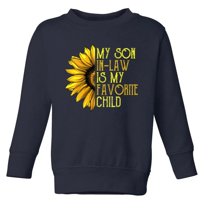 My Son In Law Is My Favorite Child Funny Sunflower Toddler Sweatshirt