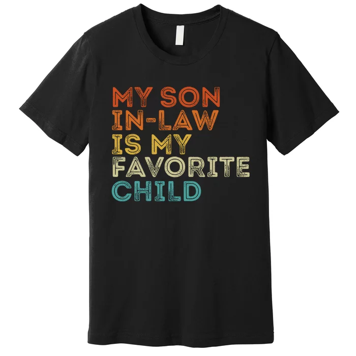 My Son In Law Is My Favorite Child Funny Retro Vintage Premium T-Shirt