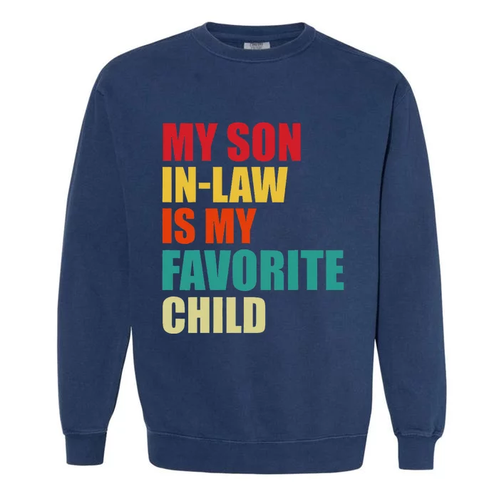 My Son In Law Is My Favorite Child Family Matching Dad Mom Garment-Dyed Sweatshirt