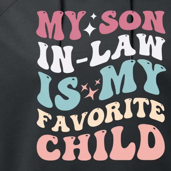 My Son In Law Is My Favorite Child Performance Fleece Hoodie