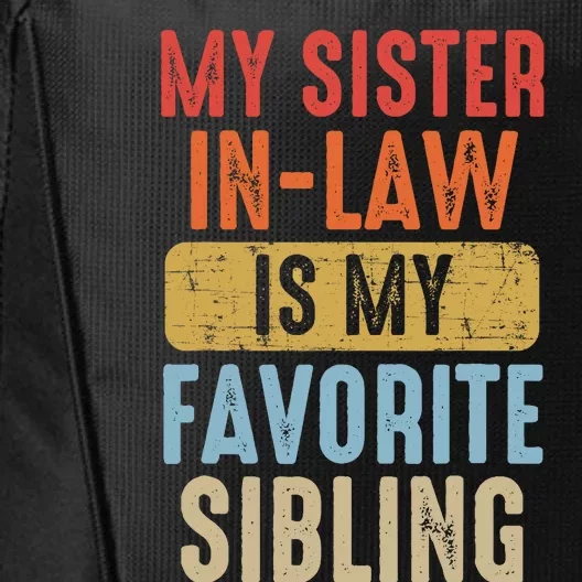 My Sister In Law Is My Favorite Sibling Funny Family Humor City Backpack