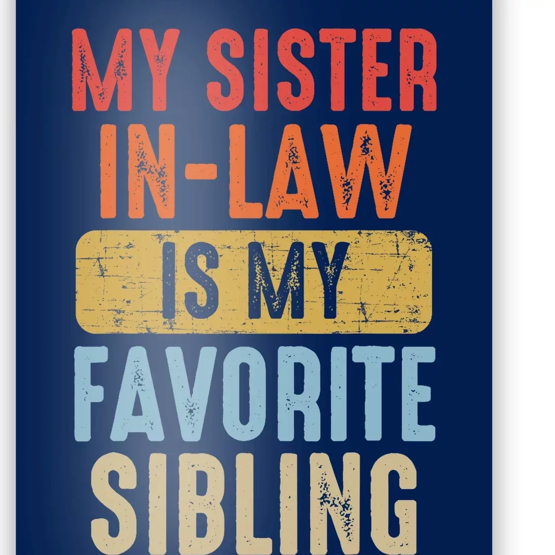 My Sister In Law Is My Favorite Sibling Funny Family Humor Poster