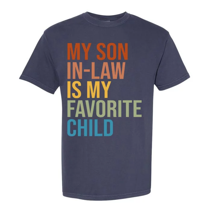 My Son In Law Is My Favorite Child Funny Gift Garment-Dyed Heavyweight T-Shirt