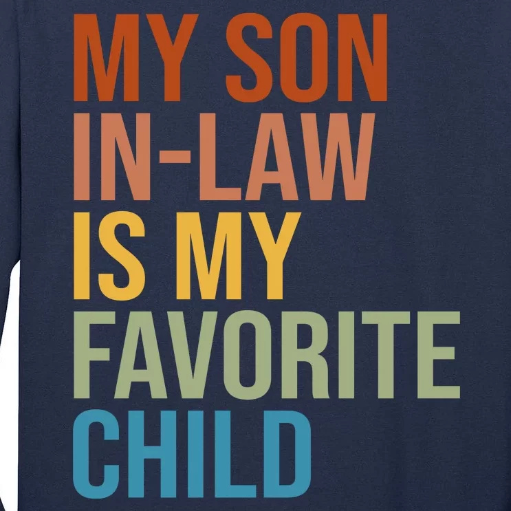 My Son In Law Is My Favorite Child Funny Gift Tall Long Sleeve T-Shirt