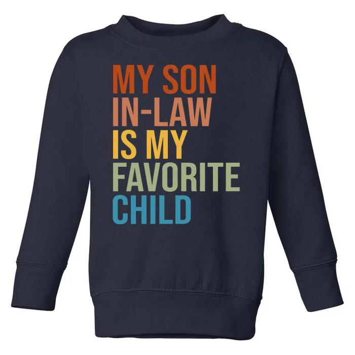 My Son In Law Is My Favorite Child Funny Gift Toddler Sweatshirt