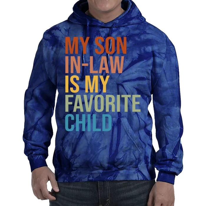 My Son In Law Is My Favorite Child Funny Gift Tie Dye Hoodie